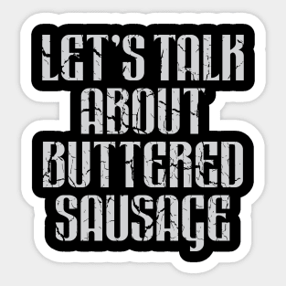 Let's Talk About Buttered Sausage Sticker